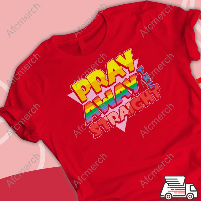 Official Pray Away The Straight Sweatshirt Pray Away The Straight Limited Edition Tank Top
