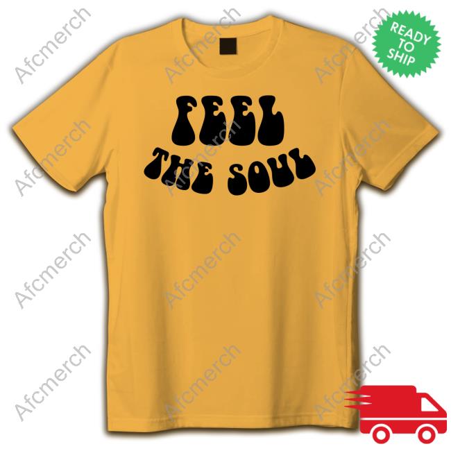 Feel The Soul Limited Edition TShirts