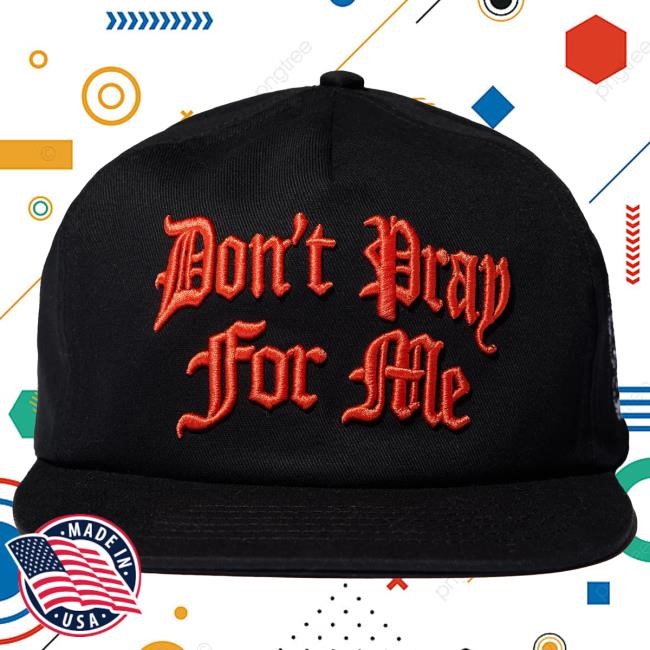 Don't Pray For Me Snapback Lurking Class Essential Accessory