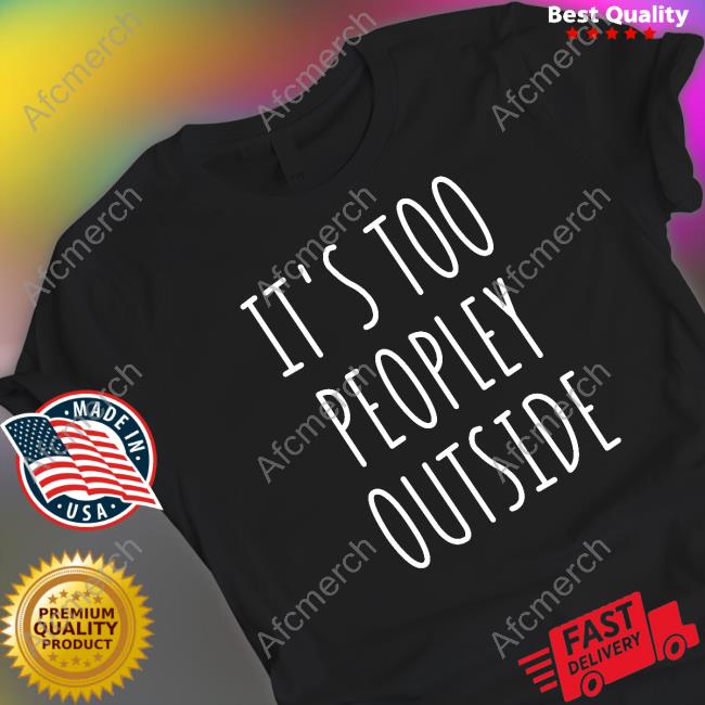 It's Too Peopley Outside Long Sleeve