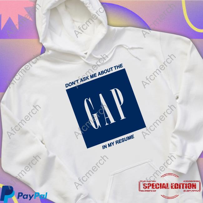 Don't Ask Me About The Gap In My Resume Hooded Sweatshirt