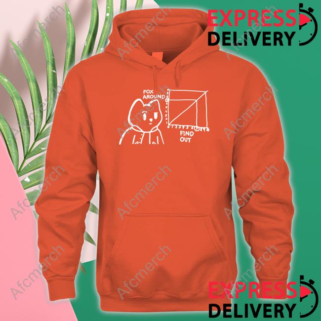 Fox Around Find Out T Shirts