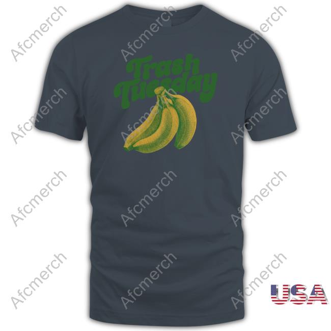 Trash Tuesday Banana Shirts