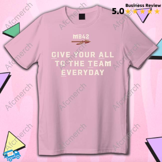 Give Your All To The Team Everyday Shirts Florida State Seminoles Alternat