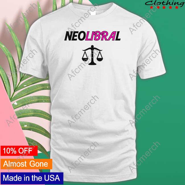 Neolibral T Shirt