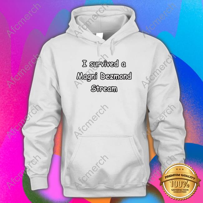 Zei I Survived A Magni Dezmond Stream Hooded Sweatshirt Zeitaraart