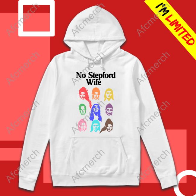 Official No Stepford Wife Hoodie