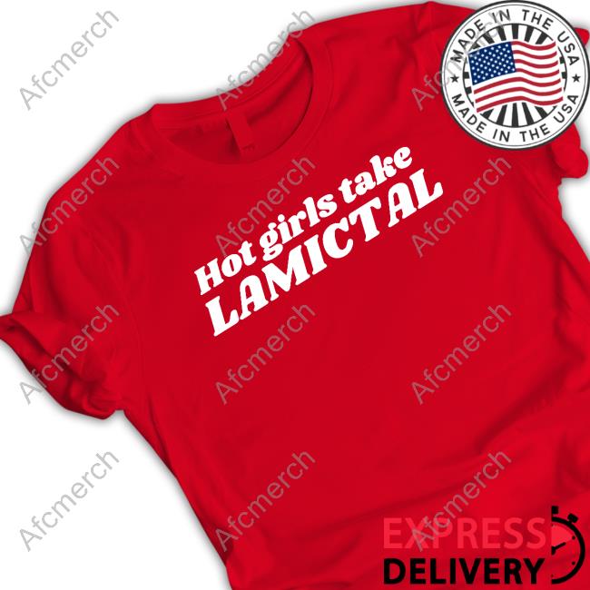 Official Hot Girls Take Lamictal Shirts