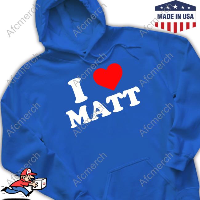 Nicolas Sturniolo I Love Matt Long Sleeve T Shirt I Love Matt Hoodie