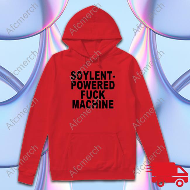 Official Soylent-Powered Fuck Machine Shirt Soylent-Powered Fuck Machine Tee Shirt