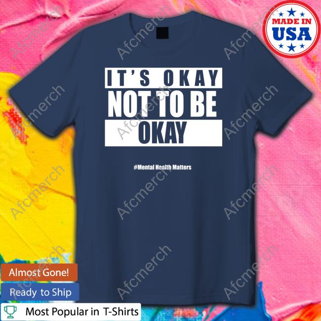 Official It's Okay Not To Be Okay Tee Shirt