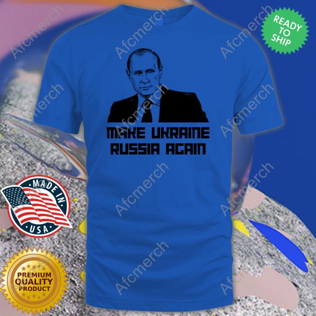 Jackson Hinkle Putin Make Ukraine Russia Again Shirt