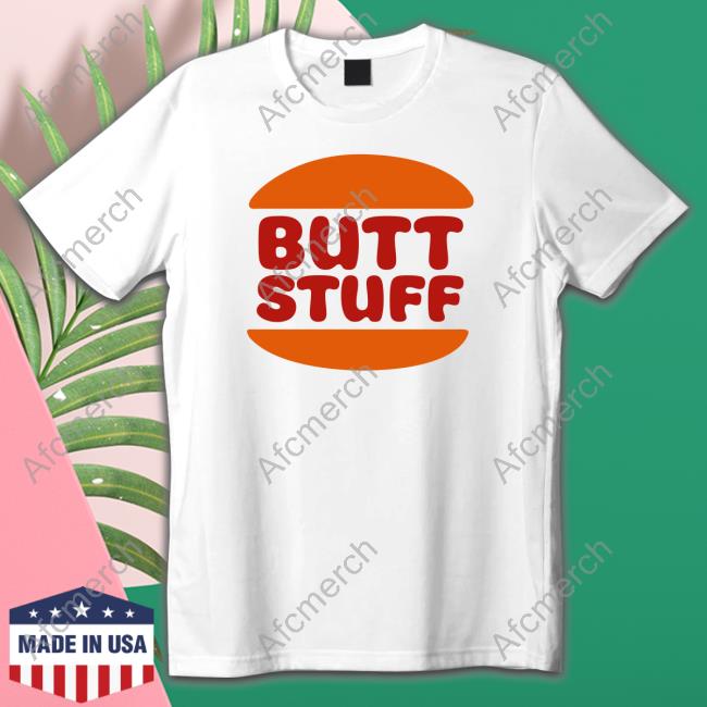 Butt Stuff T Shirt Hamburger