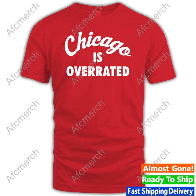 Official Series Six Company Chicago Is Overrated Shirt