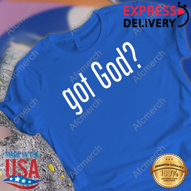 Got God T Shirts