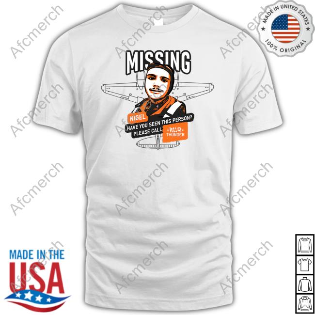 Gaijin Merch Mising Nigel Have You Seen This Person Please Call War Thunder Tee Shirt