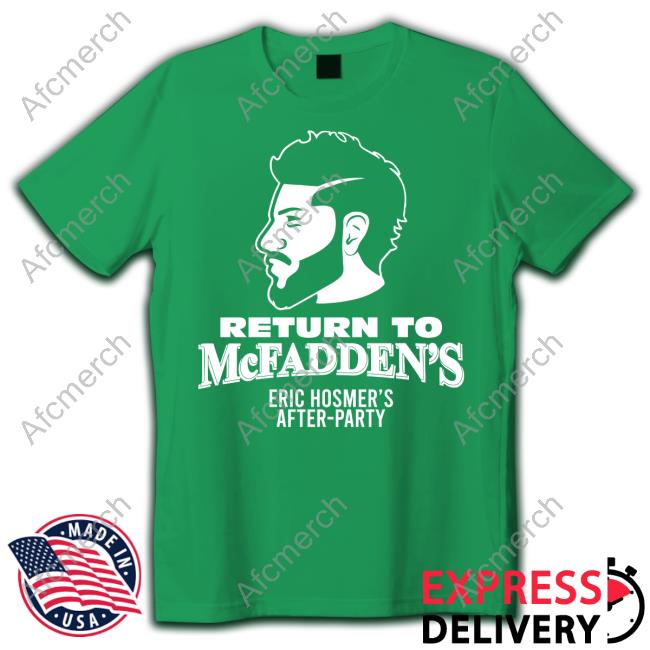 Return To Mcfadden's Eric Hosmer's After-Party Shirt 2024