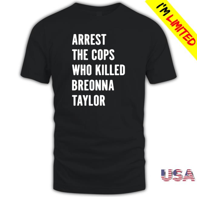 Arrest The Cops Who Killed Breonna Taylor Long Sleeve Tee