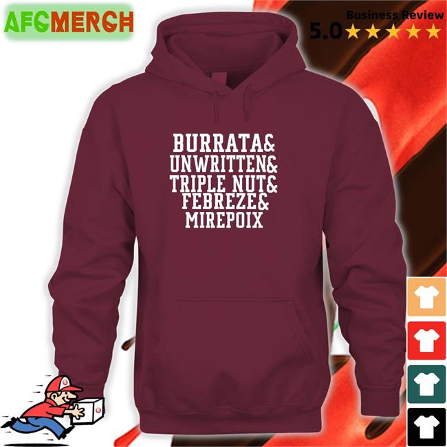 Burrata And Unwritten And Triple Nut And Febreze And Mirepoix Tee Shirt