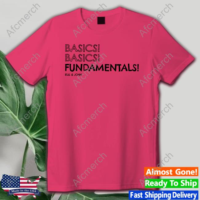 Official Basics! Basics! Fundamentals! Tee Shirt