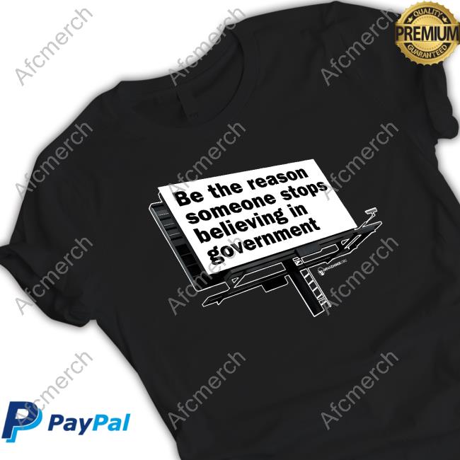 We Are Change Shop Be The Reason Someone Stops Believing In Government Tee Luke Rudkowski