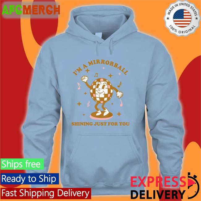 Ntheweeeds I'm A Mirrorball Shining Just For You Shirt Iggy Graham Norton Or Something