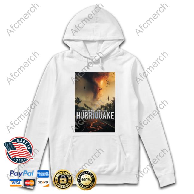 Just When They Thought It Couldn't Get Worse Hurriquake Tee Shirt