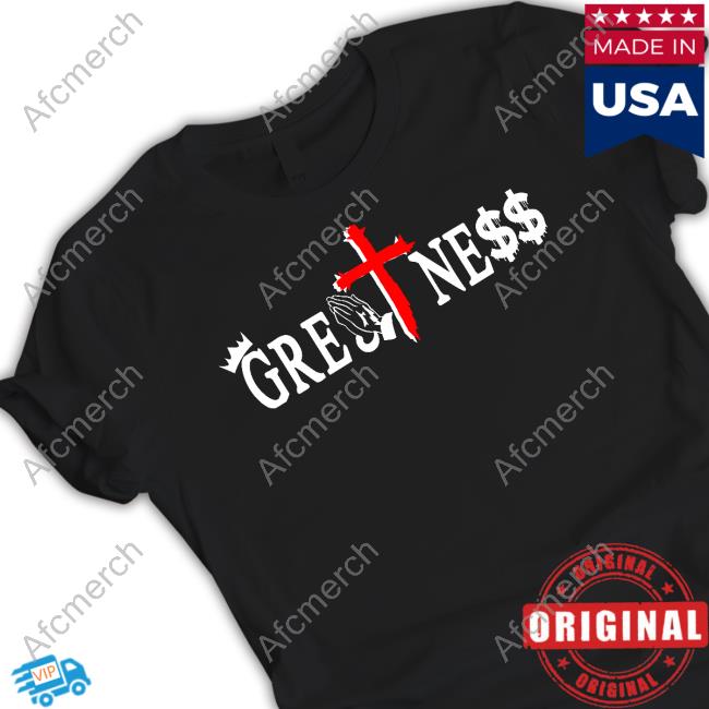 Official Therealgreatness Merch Greatness Shirts
