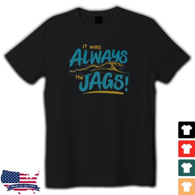 Official It Was Always The jag T-Shirt