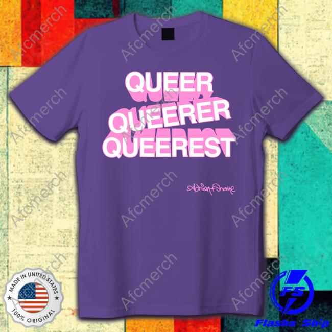 Official Adrian And Shane Queer Queerer Queerest #2 Tee Shirt