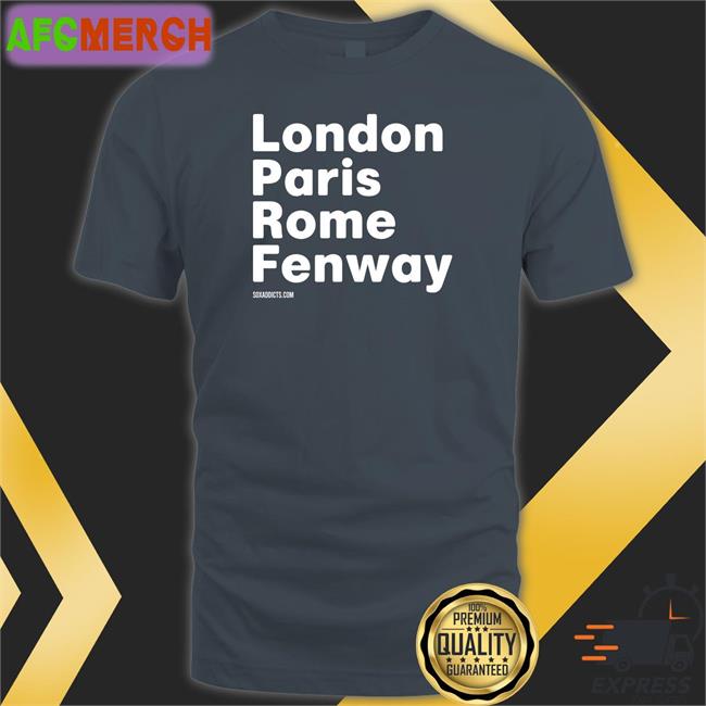 Bonfire Shop London Paris Rome Fenway Soxaddicts Shirt Sox Addict
