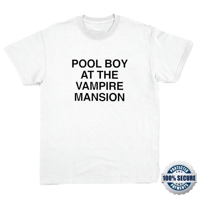 Pool Boy At The Vampire Mansion Shirt
