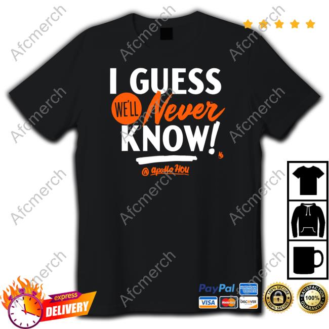 Official Apollo Hou I Guess We'll Never Know T-Shirt