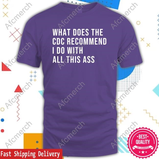 What Does The Cdc Recommend I Do With All This Ass Pullover Shirt