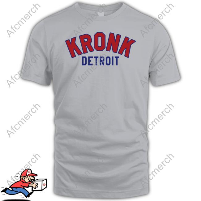 Realkronkgymstore Kronk Detroit Shirt