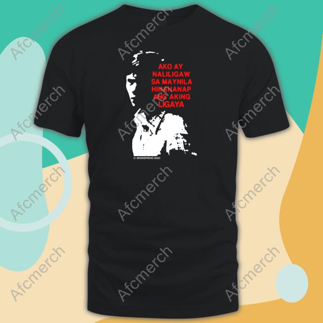 Chain Messages Ako Ay Naliligaw Sa Maynila Hinahanap Ang Aking Ligaya Tee Shirt