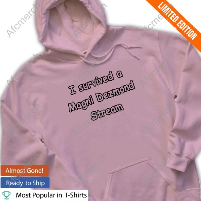 I Survived A Magni Dezmond Stream Hoodie Zei I Survived A Magni Dezmond Stream Tee Zeitaraart