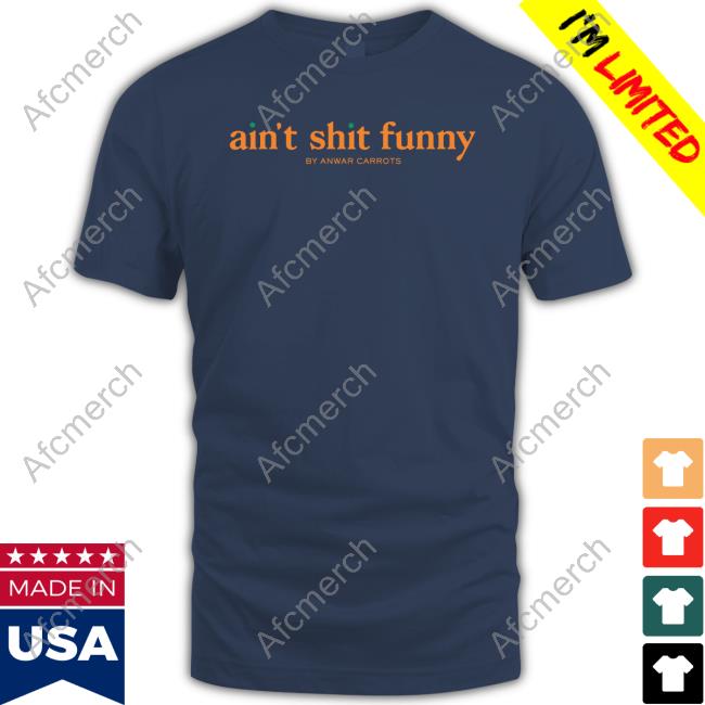 Official Ain't Shit Funny T Shirt