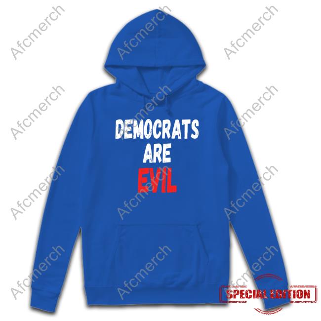 Democrats Are Evil T Shirts Emily Emme0703