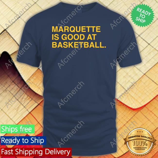 Official Marquette Is Good At Basketball T Shirt