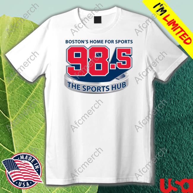 Boston's Home For Sports 98.5 The Sports Hub Shirt