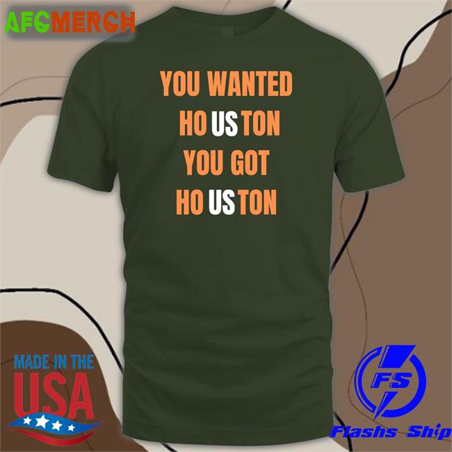 You Wanted Houston You Got Houston Hoodie