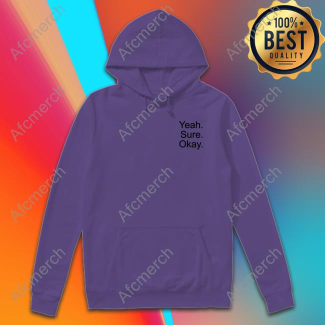 Yeah Sure Okay Shirt Kelsea Ballerini Yeah Sure Okay Shirt