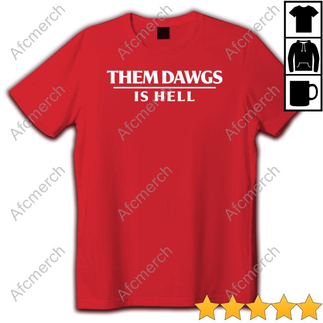 Them Dawgs Is Hell T Shirt