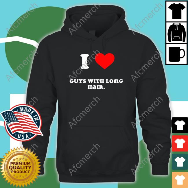 I Love Guys With Long Hair T Shirts Ataisia M1ndcrawler