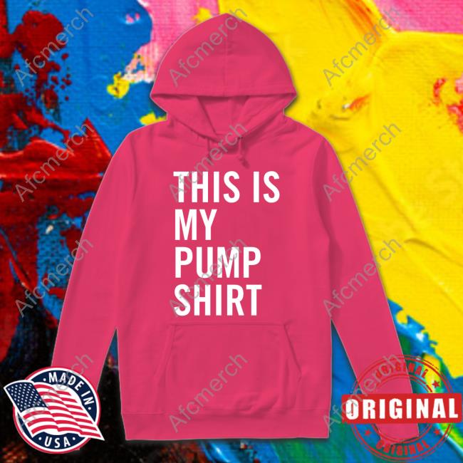 This Is My Pump Shirt Tee