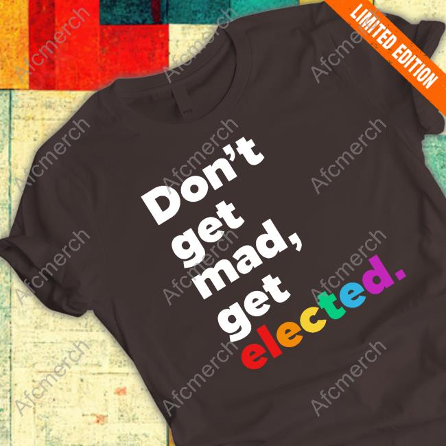 Sam Brinton Don't Get Mad Get Elected T-Shirt Bonfire Merch Mia Cathell