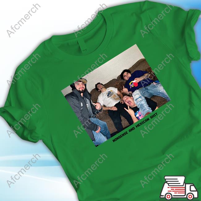 Official That Mexican Ot Store Merch Nonsense And Mexican Shit T Shirts