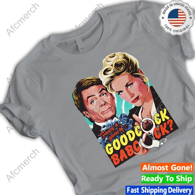 Nordacious Fancy A Game Of Goodcock Babcock Tee