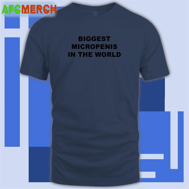 Goodshirts Merch Biggest Micropenis In The World Shirt Shirts That Go Hard